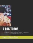 A Los Toros: Anales de la Plaza de Toros Nuevo Progreso de Guadalajara By Ramon Macias Mora Cover Image