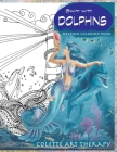 Dolphin coloring book: An adult coloring book for dolphin lovers By Colette Art Therapy Cover Image