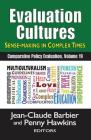 Evaluation Cultures: Sense-Making in Complex Times (Comparative Policy Evaluation) By Jean-Claude Barbier (Editor), Penny Hawkins (Editor) Cover Image