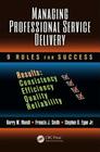 Managing Professional Service Delivery: 9 Rules for Success (Industrial and Systems Engineering #6) By Barry M. Mundt, Francis J. Smith, Stephen D. Egan Jr Cover Image