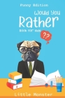 Would you rather book for kids: Would you rather game book: Funny Edition - A Fun Family Activity Book for Boys and Girls Ages 6, 7, 8, 9, 10, 11, and By Little Monsters, Perfect Would You Rather Books Cover Image