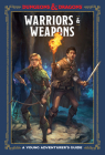 Warriors & Weapons (Dungeons & Dragons): A Young Adventurer's Guide (Dungeons & Dragons Young Adventurer's Guides) By Jim Zub, Stacy King, Andrew Wheeler, Official Dungeons & Dragons Licensed Cover Image