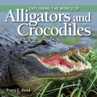 Exploring the World of Alligators and Crocodiles By Tracy C. Read Cover Image