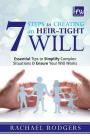 7 Steps To Creating An Heir-Tight Will: Essential tips to simplify complex situations & ensure your will works Cover Image