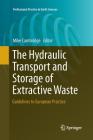 The Hydraulic Transport and Storage of Extractive Waste: Guidelines to European Practice (Professional Practice in Earth Sciences) By Mike Cambridge (Editor) Cover Image