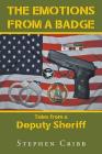 The Emotions from a Badge: Tales from a Deputy Sheriff Cover Image