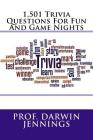 1,501 Trivia Questions For Fun And Game Nights By Prof Darwin Jennings Cover Image