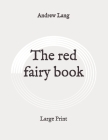 The red fairy book: Large Print By Andrew Lang Cover Image