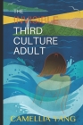 The Invisible Third Culture Adult: Time for everyone to be seen and heard By Camellia Yang Cover Image