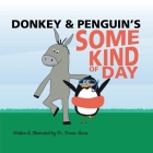 Donkey and Penguin's Some Kind of Day By Denise Marie, Denise Marie (Illustrator) Cover Image
