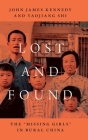 Lost and Found: The Missing Girls in Rural China By John James Kennedy, Yaojiang Shi Cover Image