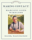 Making Contact!: Marconi Goes Wireless (Great Idea Series #5) By Monica Kulling, Richard Rudnicki (Illustrator) Cover Image
