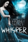 Those Who Whisper By R. Sullins Cover Image