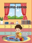 Stupid Covid By Lisa McConaughey, Rabia Imran (Illustrator) Cover Image