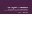 The English Diatessaron: Being the 4 Gospels Arranged in Parallel Pericopes Chronologically Ordered and Dated By Dennis Rappenecker Cover Image