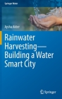Rainwater Harvesting--Building a Water Smart City (Springer Water) By Aysha Akter Cover Image