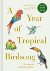 A Year of Tropical Birdsong By Dominic Couzens Cover Image