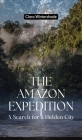 The Amazon Expedition: A Search for a Hidden City Cover Image
