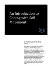 An Introduction to Coping with Soil Movement (Geotechnical Engineering) By J. Paul Guyer Cover Image