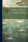 Wild Life in Southern Seas By Louis Becke Cover Image