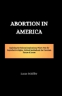 Abortion in America: Exploring the National Implications, What's Next for Reproductive Rights, Political Backlash and the Uncertain Future Cover Image