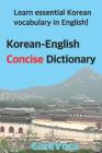 Korean-English Concise Dictionary: Learn Essential Korean Vocabulary in English! Cover Image