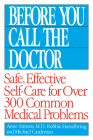 Before You Call the Doctor: Safe, Effective Self-Care for Over 300 Common Medical Problems Cover Image