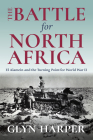 Battle for North Africa: El Alamein and the Turning Point for World War II (Twentieth-Century Battles) By Glyn Harper Cover Image