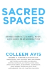 Sacred Spaces: Subtle Shifts for Mind, Body, and Home Transformation Cover Image