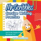 Mr Scribbles - Cursive Writing Practice 2nd Grade Handwriting Workbook Vol 1 By Baby Professor Cover Image