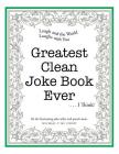 Greatest Clean Joke Book Ever . . . I Think! Cover Image