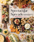 Spectacular Spreads: 50 Amazing Food Spreads for Any Occasion Cover Image