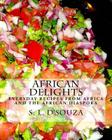 African Delights: Everyday recipes from Africa and the African Diaspora By S. L. D'Souza Cover Image