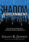 Shadow Government: How the Secret Global Elite Is Using Surveillance Against You Cover Image