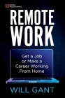 Remote Work: Get a Job or Make a Career Working From Home Cover Image