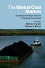 The Global Coal Market: Supplying the Major Fuel for Emerging Economies By Mark C. Thurber (Editor), Richard K. Morse (Editor) Cover Image