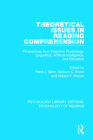 Theoretical Issues in Reading Comprehension: Perspectives from Cognitive Psychology, Linguistics, Artificial Intelligence and Education (Psychology Library Editions: Psychology of Reading) By Rand J. Spiro (Editor), Bertram C. Bruce (Editor), William F. Brewer (Editor) Cover Image