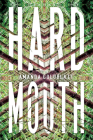 Hard Mouth: A Novel By Amanda Goldblatt Cover Image
