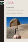 Otherwise: Imagining Queer Feminist Art Histories (Rethinking Art's Histories) Cover Image