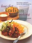 Low-Fat Indian Cooking: Deliciously Aromatic Dishes for Healthy Eating Cover Image