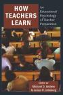 How Teachers Learn: An Educational Psychology of Teacher Preparation Cover Image