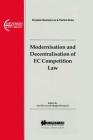 European Business Law & Practice Series: Modernisation and Decentralisation of EC Competition Law: Modernisation and Decentralisation of EC Competitio (European Business Law and Practice Series #16) By Jose Rivas, Margot Horspool Cover Image