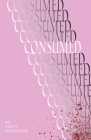 Consumed By Emily Robinson, Jordan Fry (Editor), Priscilla Brett (Designed by) Cover Image
