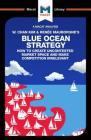 An Analysis of W. Chan Kim and Renée Mauborgne's Blue Ocean Strategy: How to Create Uncontested Market Space (Macat Library) By Andreas Mebert, Stephanie Lowe Cover Image