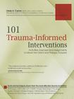 101 Trauma-Informed Interventions: Activities, Exercises and Assignments to Move the Client and Therapy Forward Cover Image