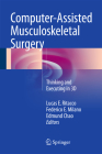Computer-Assisted Musculoskeletal Surgery: Thinking and Executing in 3D By Lucas E. Ritacco (Editor), Federico E. Milano (Editor), Edmund Chao (Editor) Cover Image