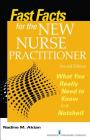 Fast Facts for the New Nurse Practitioner, Second Edition: What You Really Need to Know in a Nutshell Cover Image