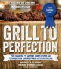 Grill to Perfection: Two Champion Pit Masters Share Recipes and Techniques for Unforgettable Backyard Grilling By Andy Husbands, Chris Hart, Andrea Pyenson, Steven Raichlen (Introduction by) Cover Image