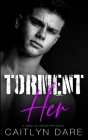 Torment Her: A Dark High School Romance By Caitlyn Dare Cover Image
