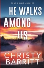 He Walks Among Us: A Chilling Alaskan Mystery By Christy Barritt Cover Image